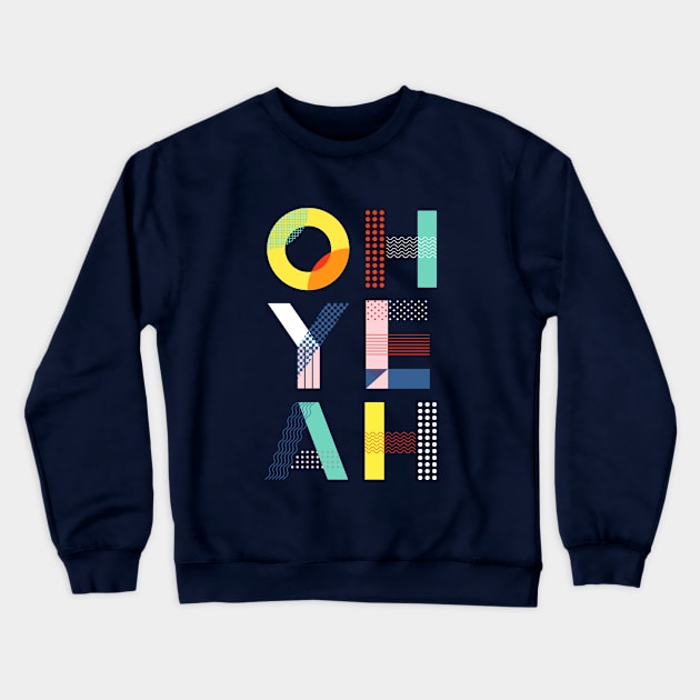 Oh Yeah Crewneck Sweatshirt by MotivatedType